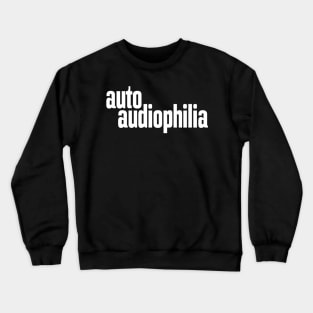 Auto Audiophilia Audiophile High Fidelity Sound Reproduction Crewneck Sweatshirt